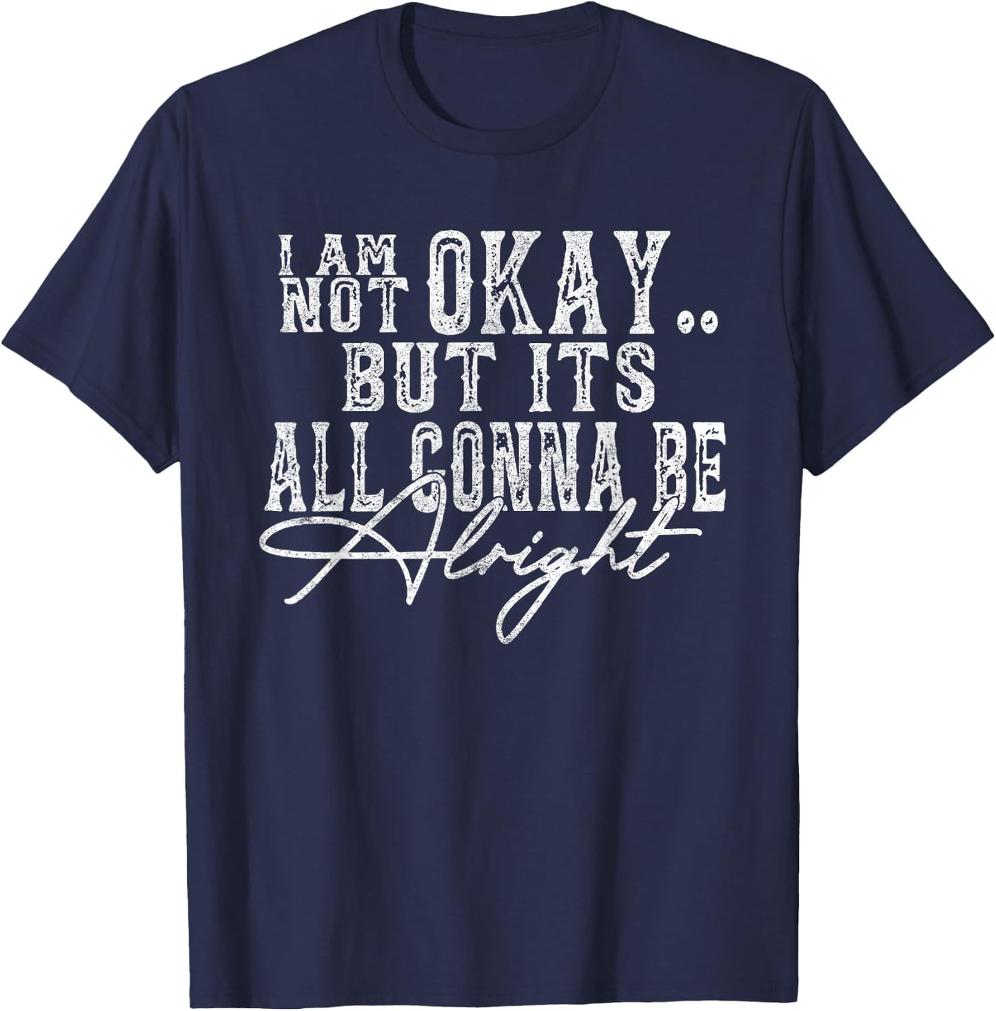 I Am Not Okay but It's All Gonna be Okay Country Retro T-Shirt - T-Shirt | Navy