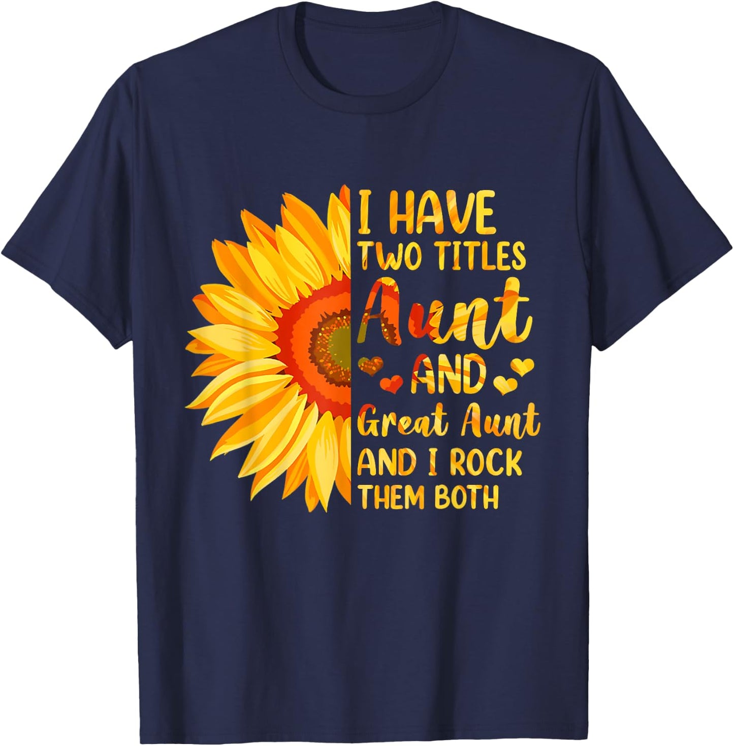 I Have Two Titles Aunt And Great Aunt Sunflower Mother's Day T-Shirt - T-Shirt | Navy