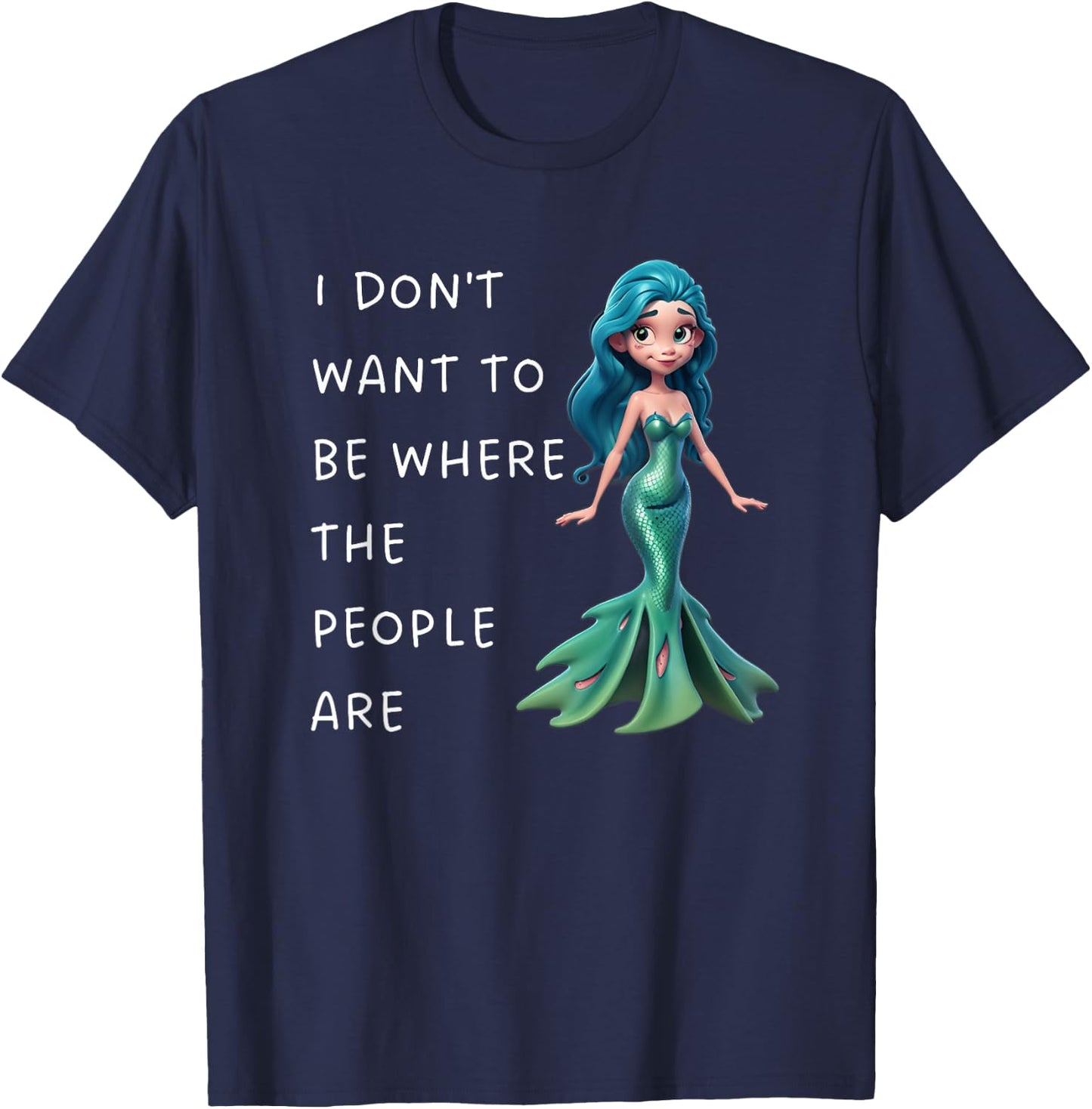 I Dont Want To Be Where The People Are Mermaid Introvert T-Shirt - T-Shirt | Navy