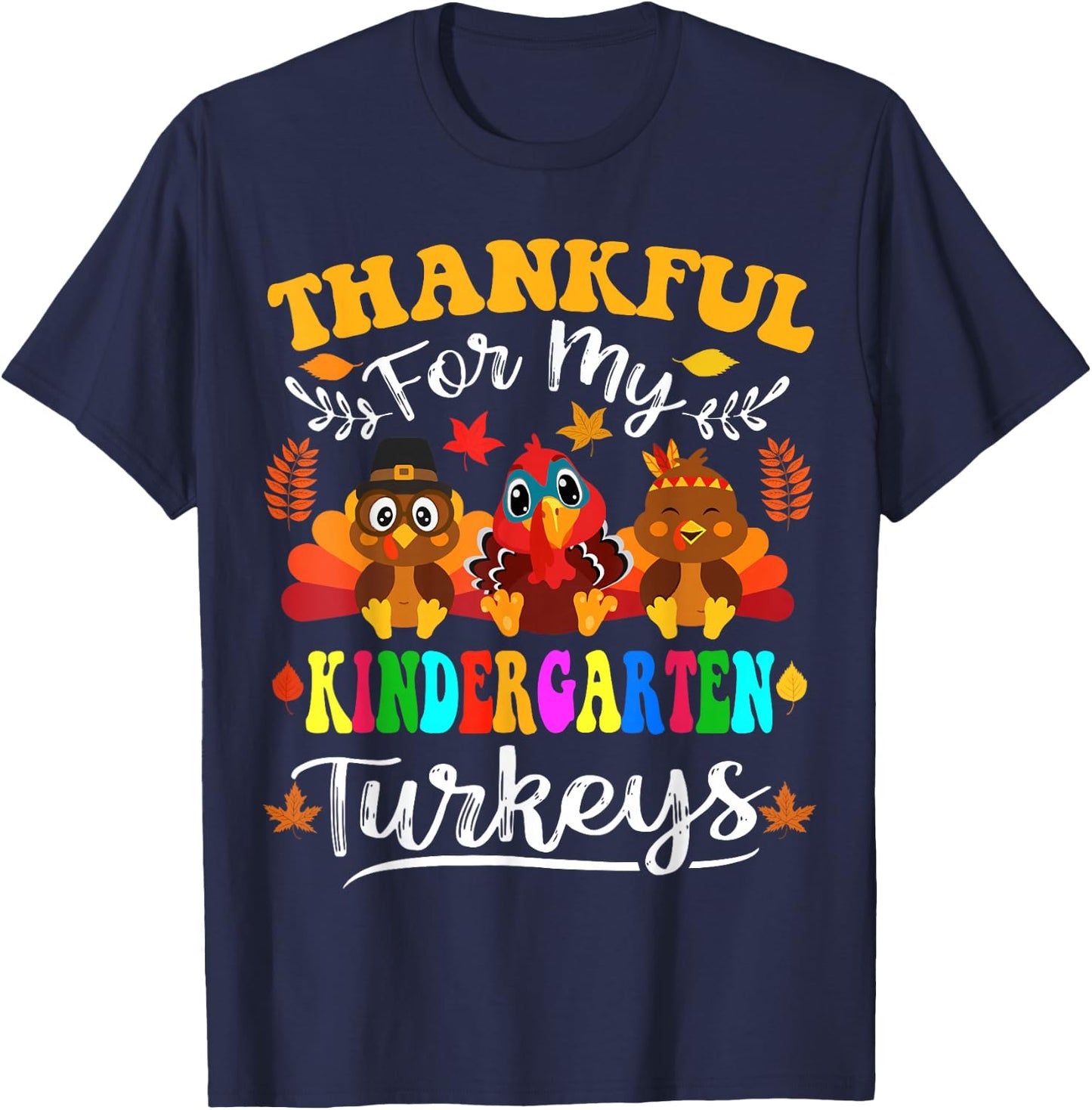 Thankful For My Kindergarten Turkeys Thanksgiving Teacher T-Shirt - T-Shirt | Navy