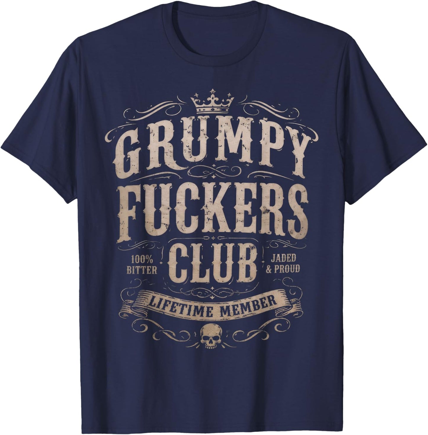 Grumpy Fuckers Club Lifetime Member Funny T-Shirt - T-Shirt | Navy