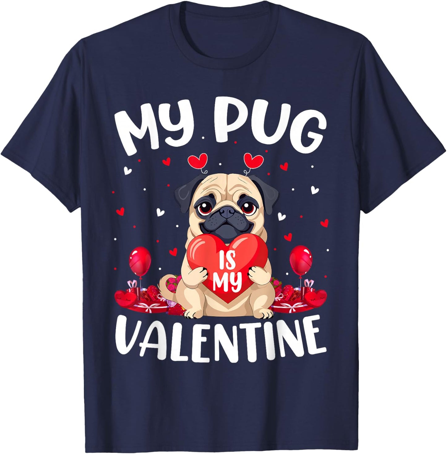 Pug Dog Is My Valentine Love Hearts Valentines Day T-Shirt - T-Shirt | Navy
