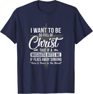 I Want To Be So Full Of Christ Funny Mosquito Bites T-Shirt - T-Shirt | Navy