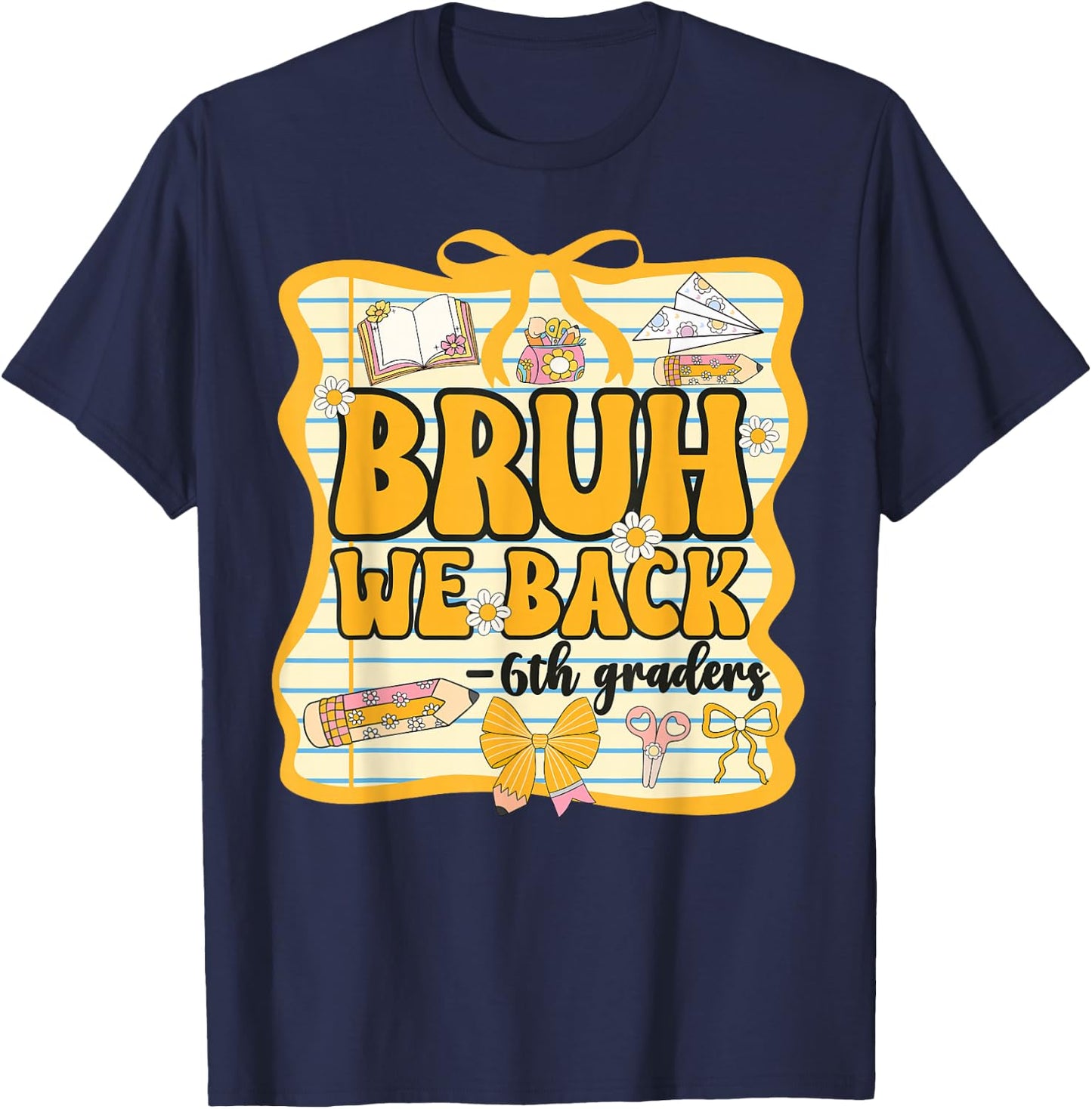 Bruh We Back 6th Graders Sixth Grade Back to School Girl Bow T-Shirt - T-Shirt | Navy