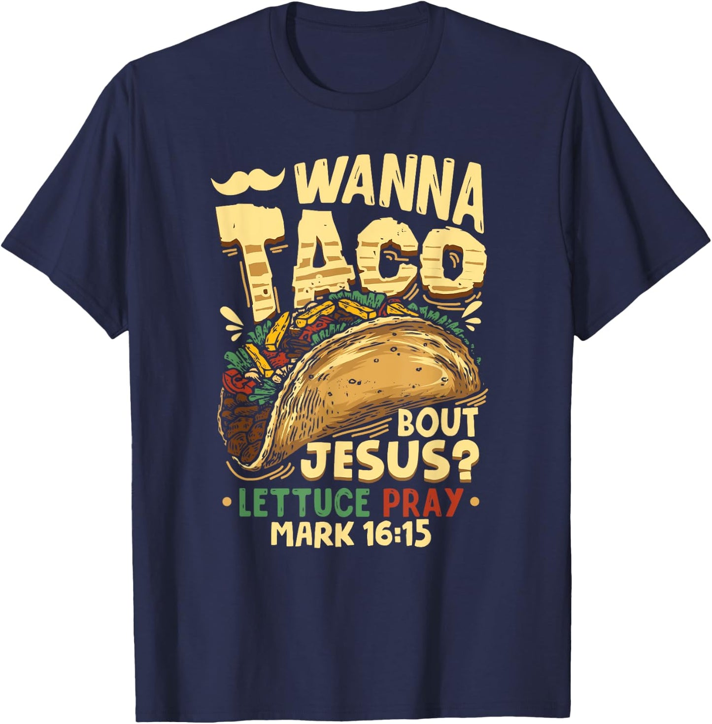 Funny Christian Wanna Taco Bout Jesus Lettuce Pray T-Shirt - T-Shirt | Navy