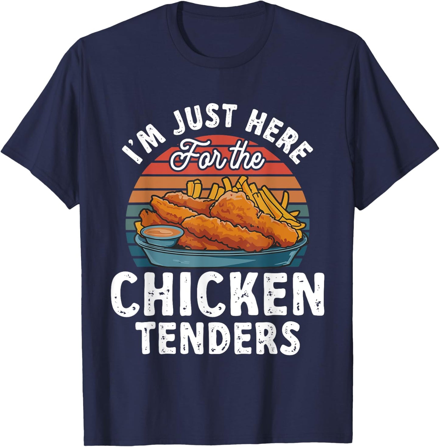 Chicken Tender Lover I'm Just Here For The Chicken Tenders T-Shirt - T-Shirt | Navy