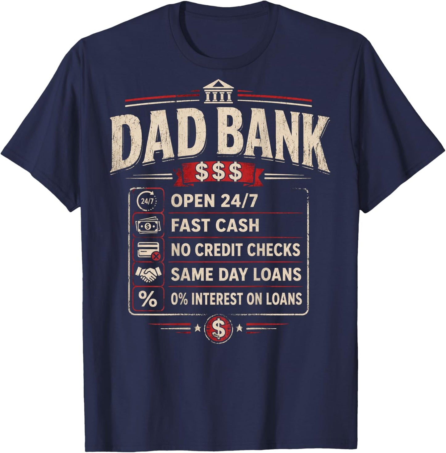 (ON Back) Dad Bank Open 24 7 Fast Cash No Credit Checks T-Shirt - T-Shirt | Navy