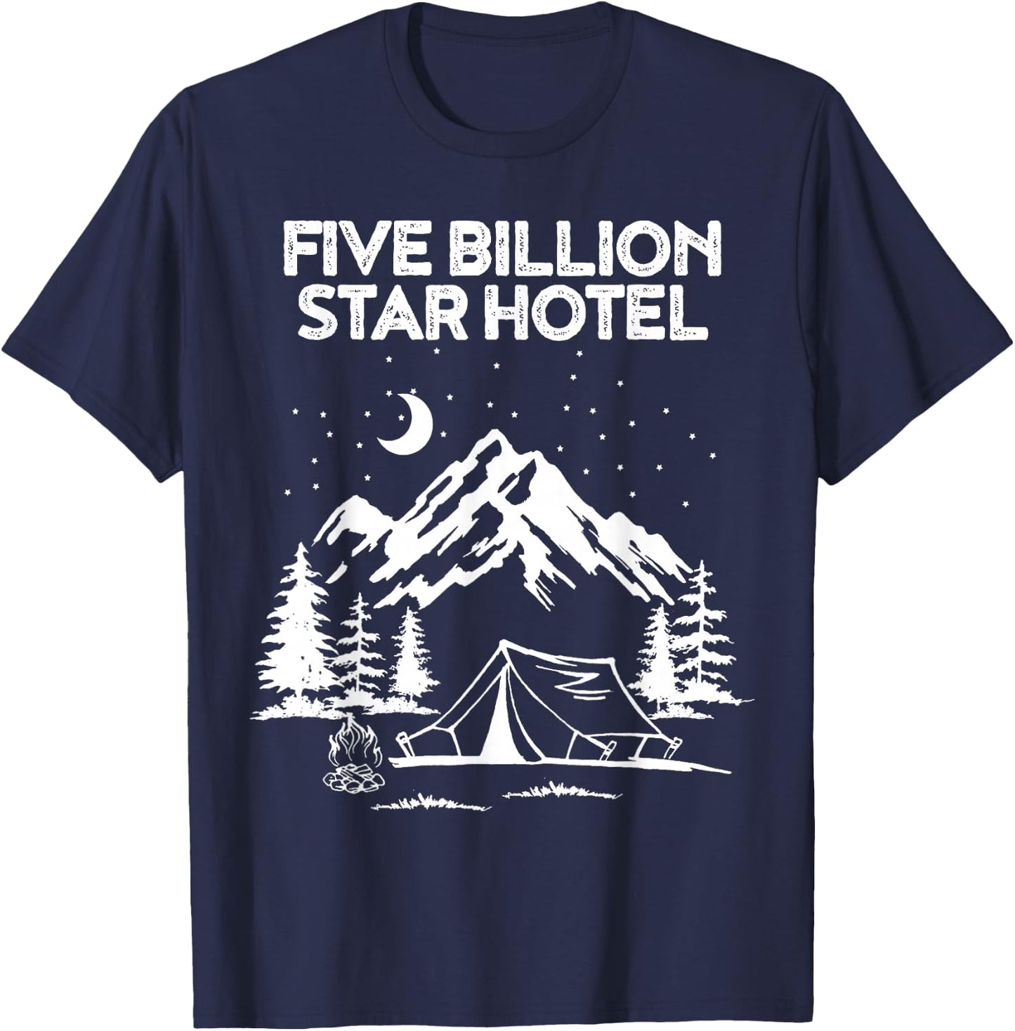 Five Billion Star Hotel for a Camping Fan T-Shirt - T-Shirt | Navy