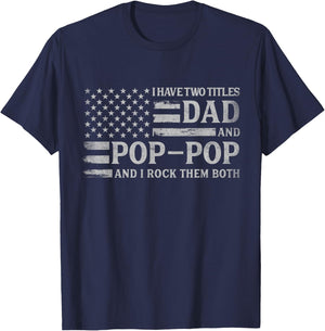 I Have Two Titles Dad & Pop-Pop Grey USA Flag Father Grandpa T-Shirt - T-Shirt | Navy