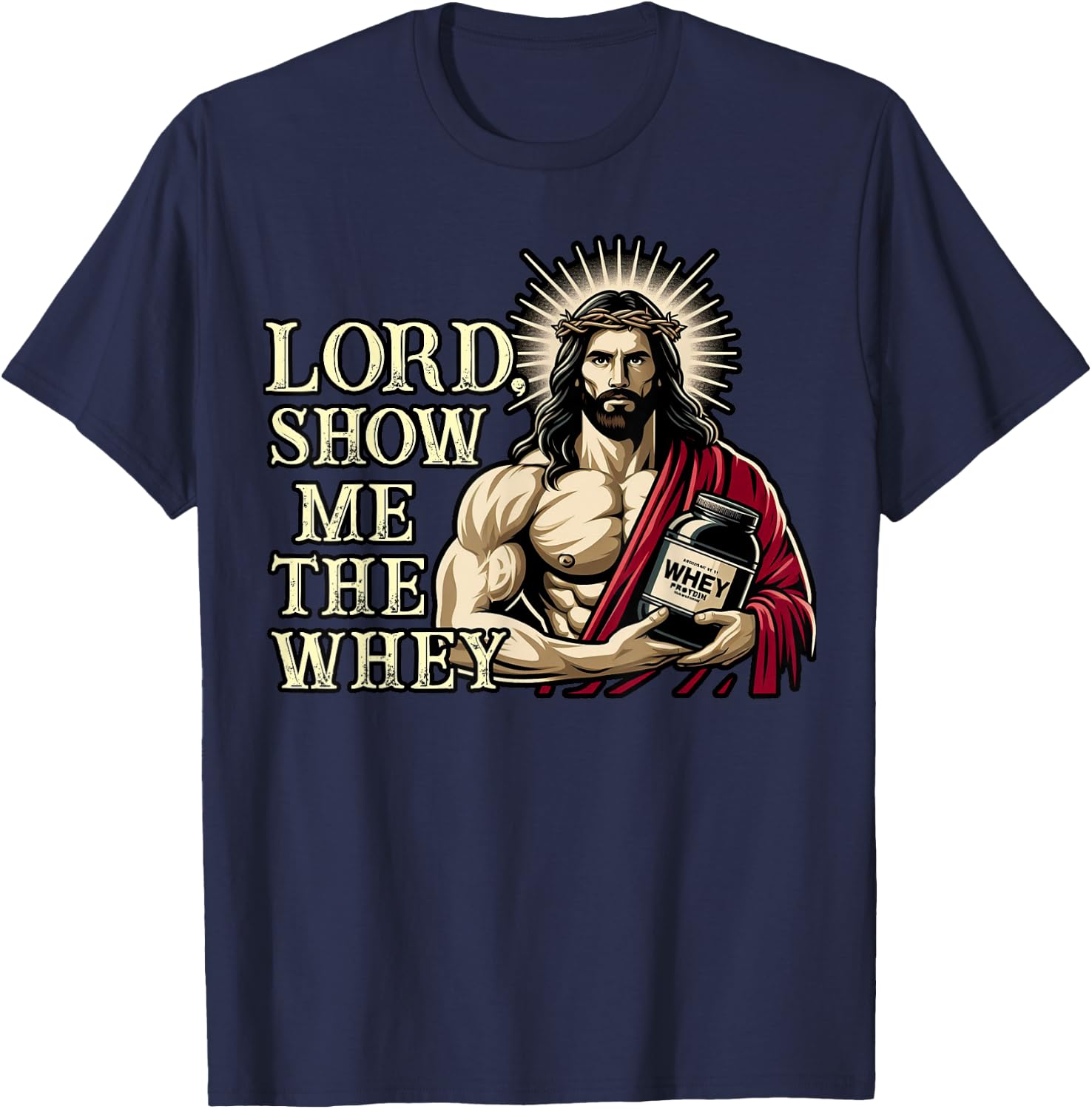Christian Workout Fitness Jesus Muscle Lord Show Me The Whey T-Shirt - T-Shirt | Navy