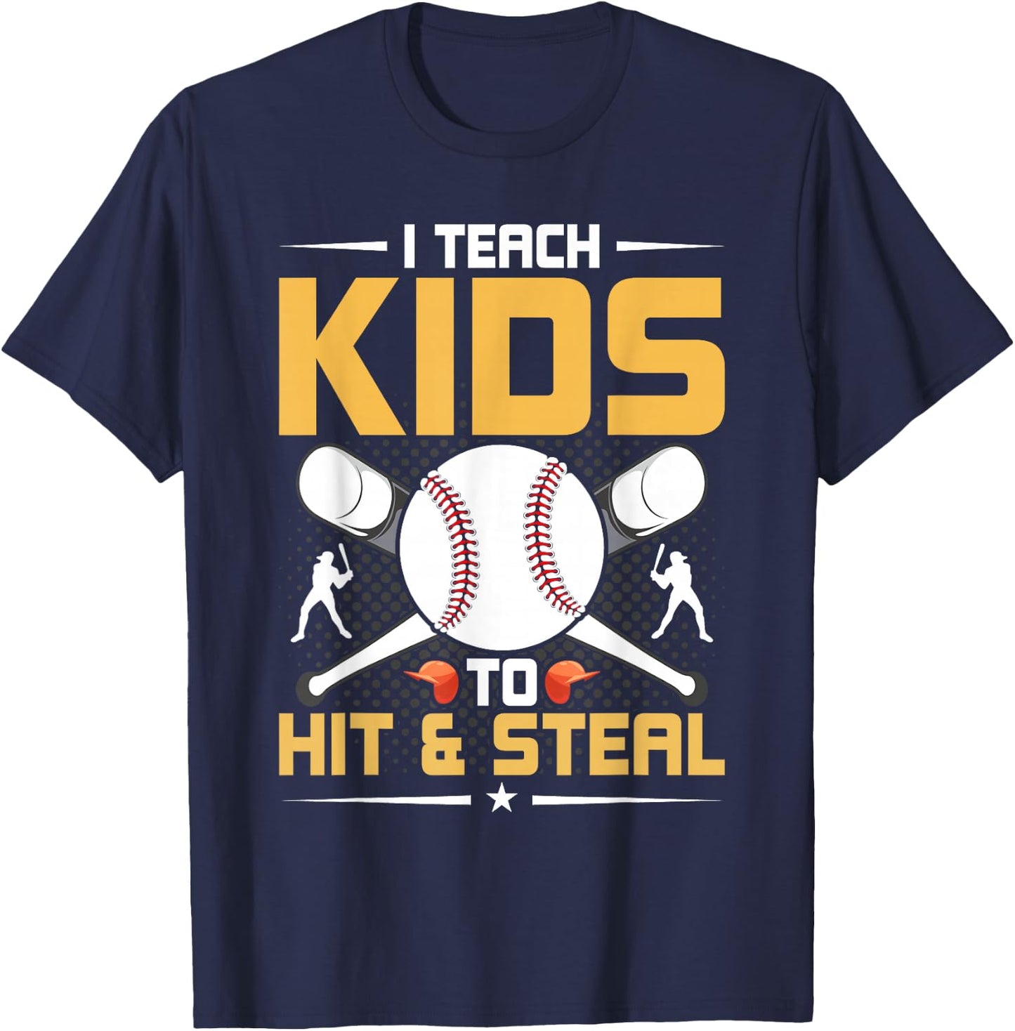 I Teach Kids To Hit & Steal Baseball Coach T-Shirt - T-Shirt | Navy