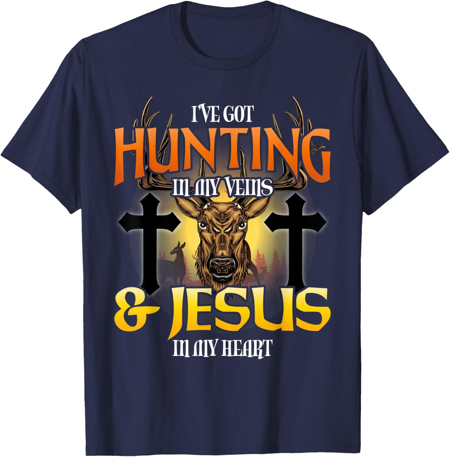 I've Got Hunting In My Veins & Jesus In My Heart T-Shirt - T-Shirt | Navy