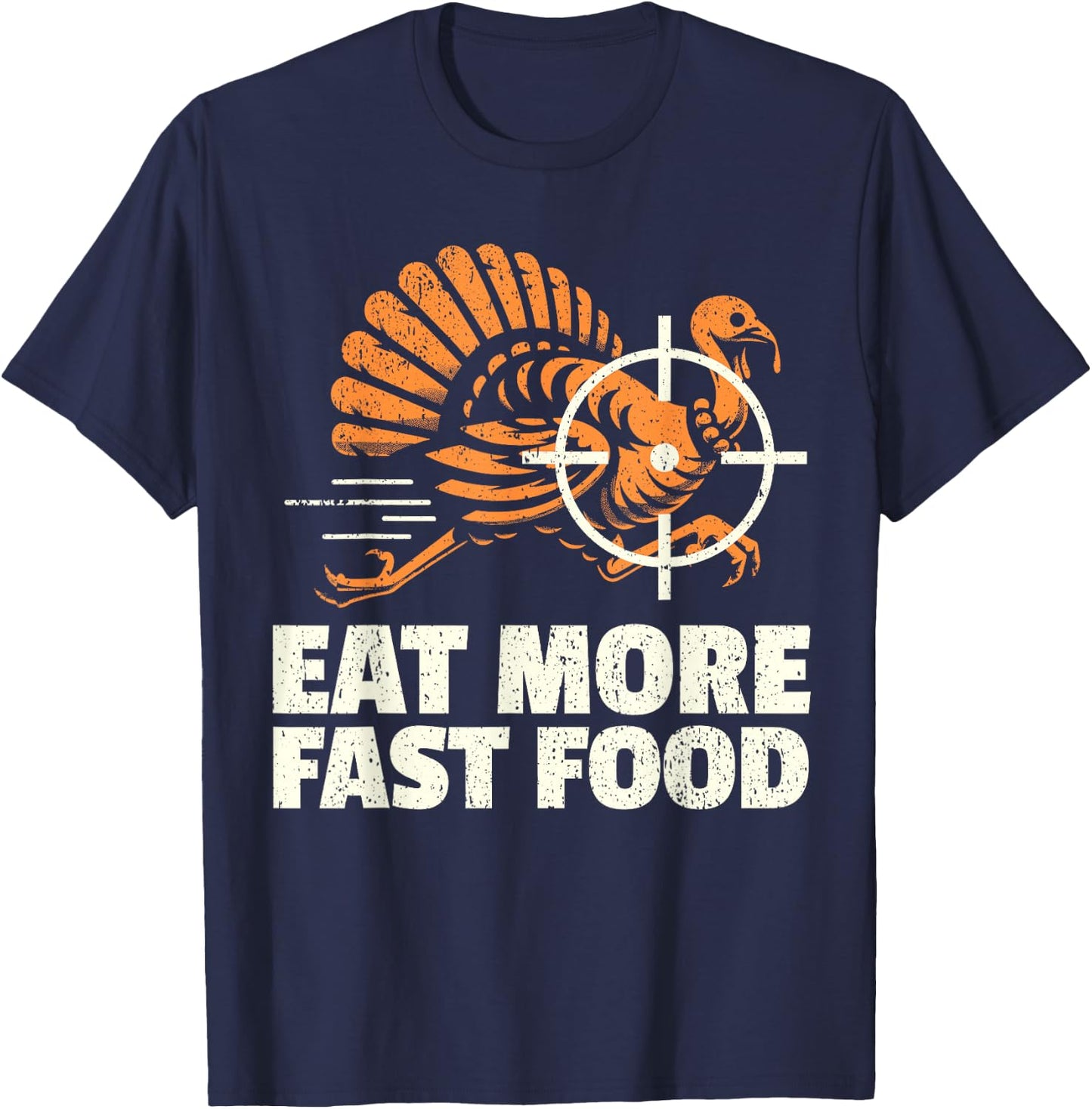 Turkey Hunting I Eat Turkey Fast Food I Turkey Hunter T-Shirt - T-Shirt | Navy