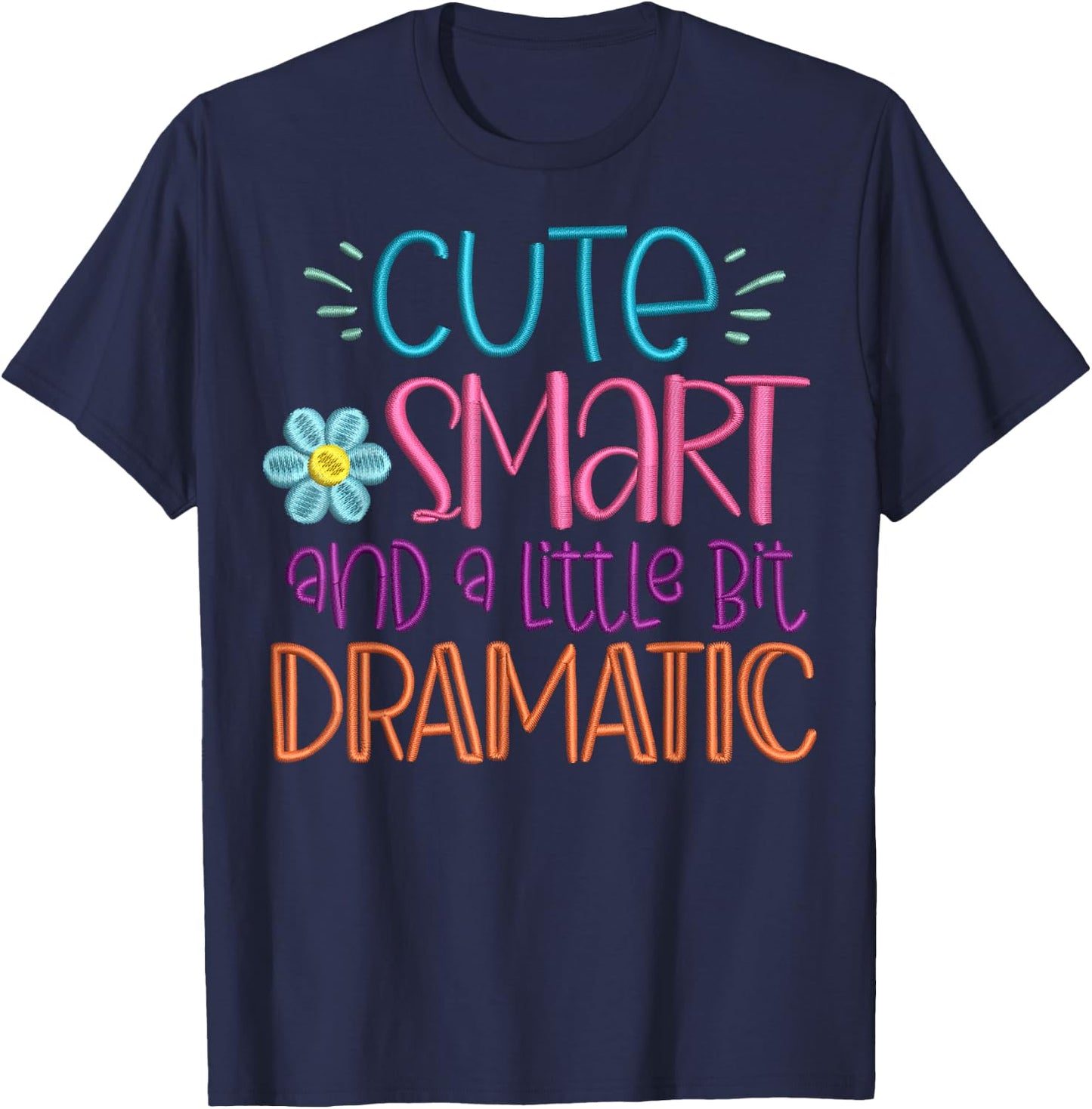 Cute Smart And A Little Bit Dramatic Funny T-Shirt - T-Shirt | Navy