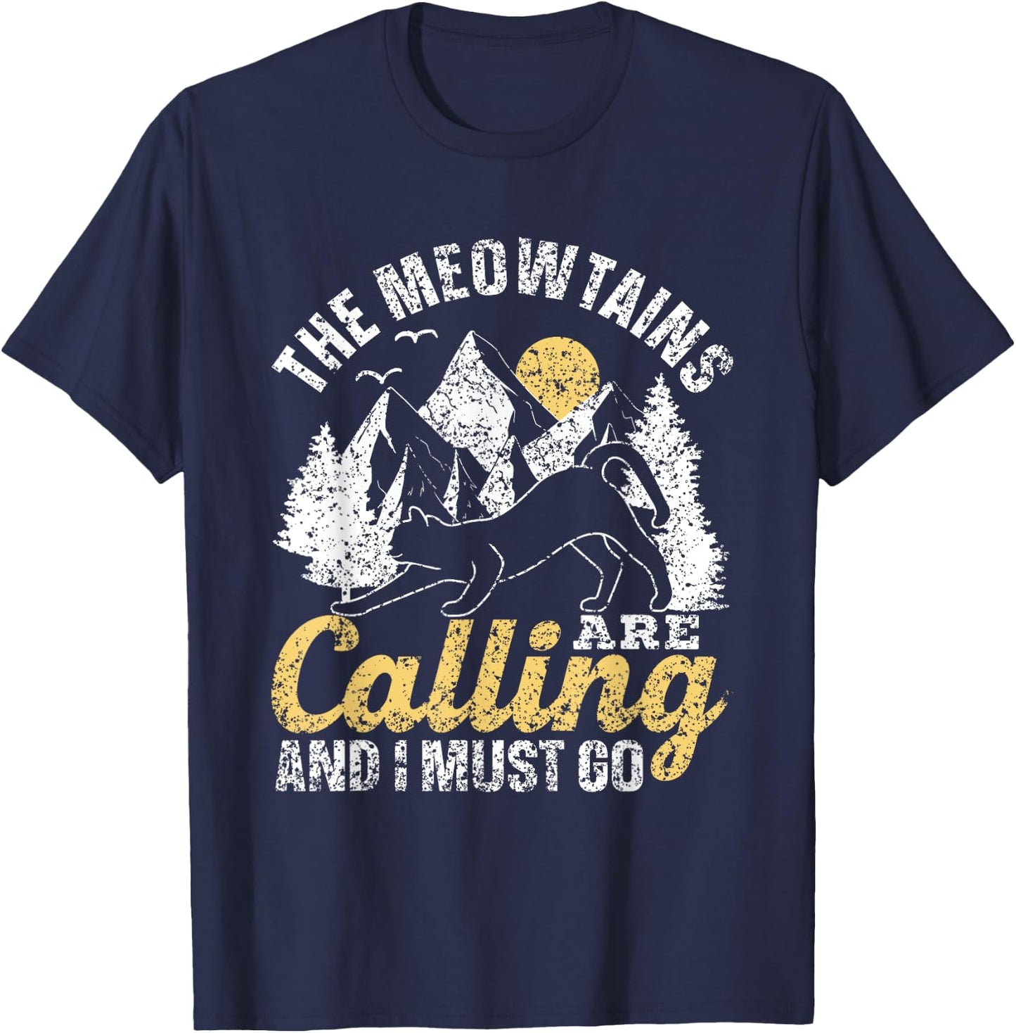The Meowtains Are Calling And I Must Go Mountain Meowtain T-Shirt - T-Shirt | Navy