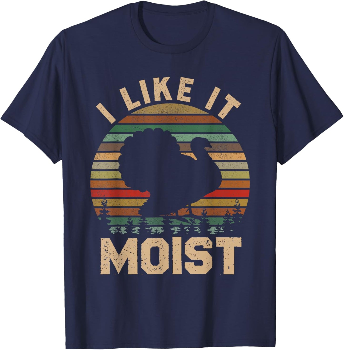 Turkey I Like It Moist Thanksgiving Vintage Men Women Kids T-Shirt - T-Shirt | Navy