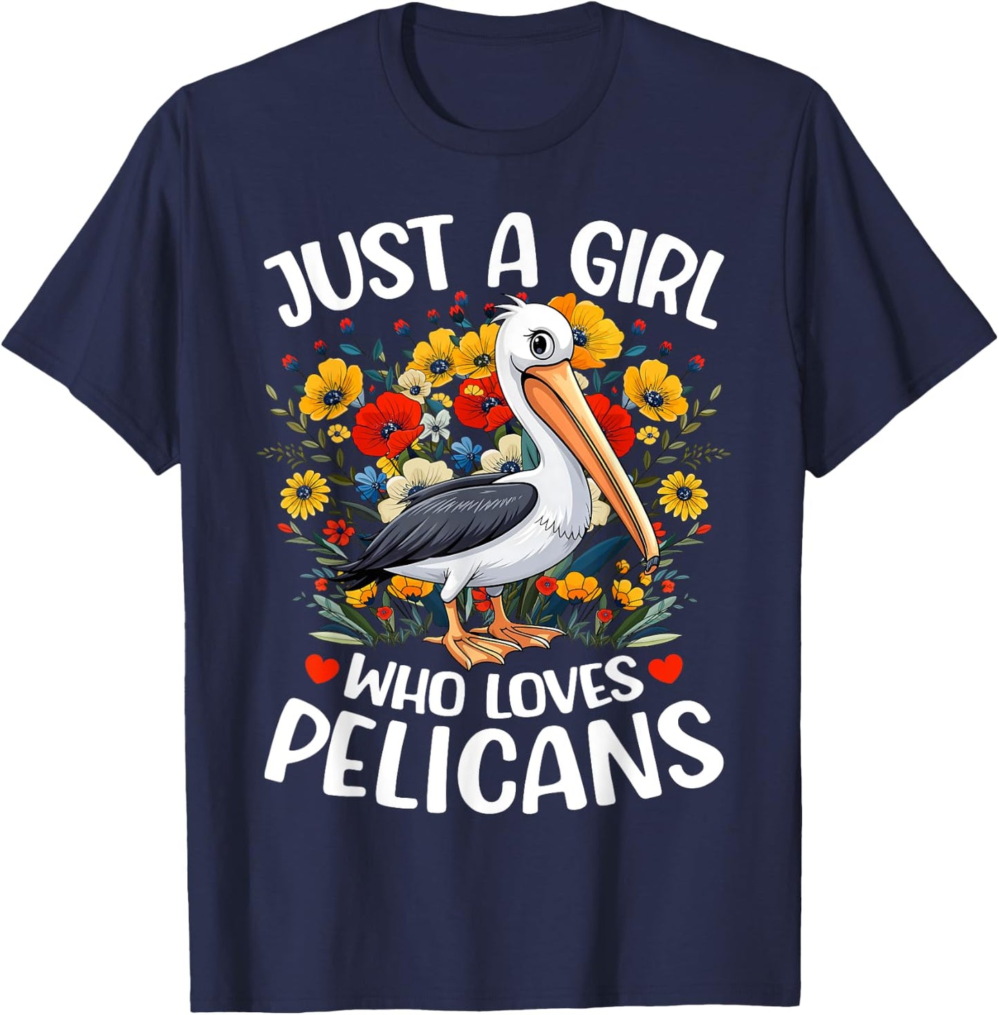 Just A Girl Who Loves Pelicans Aesthetic Flower Pelican Bird T-Shirt - T-Shirt | Navy