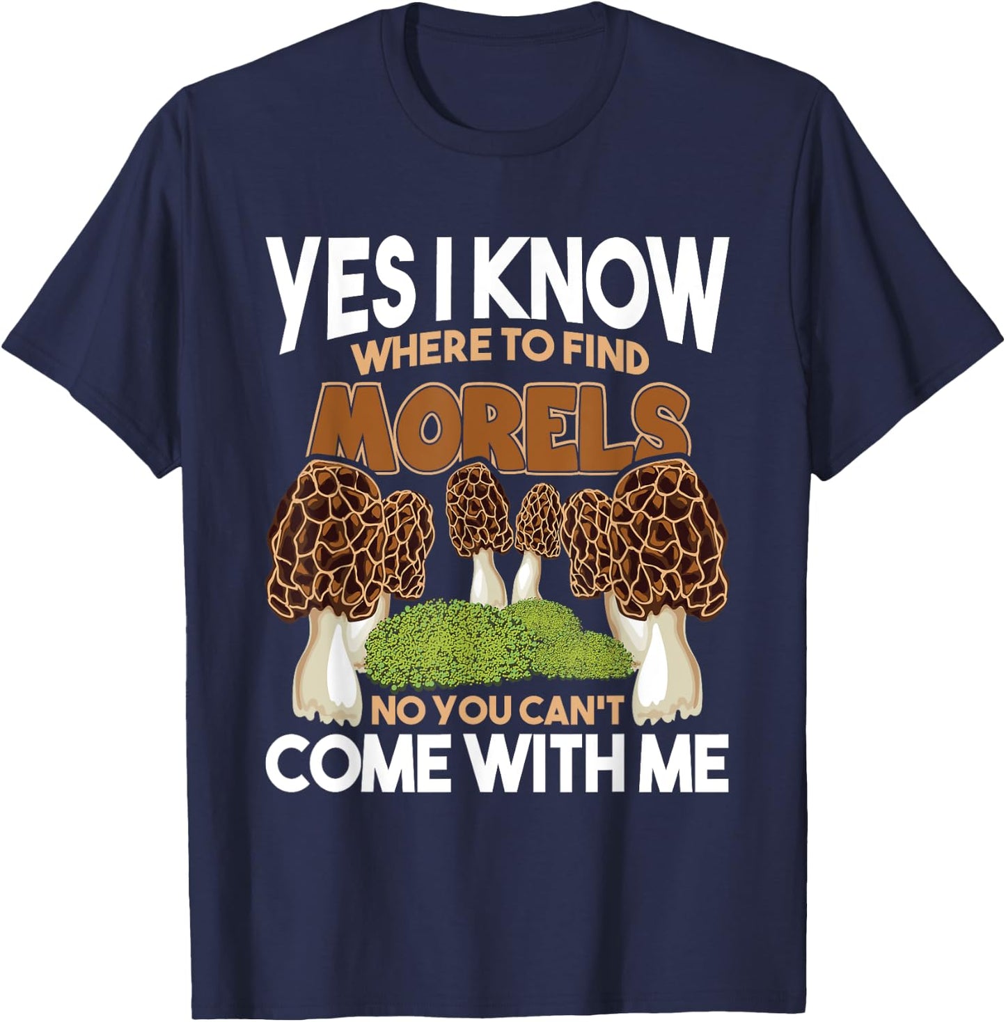 I Know Where To Find The Morels - Mushroom Mushrooming T-Shirt - T-Shirt | Navy