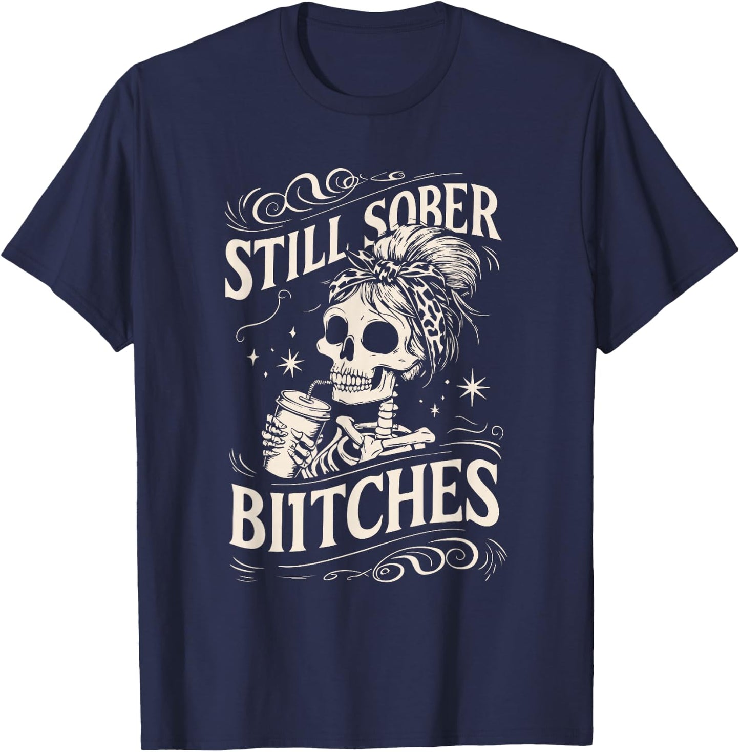 Still Sober Bitches Funny Sobriety T-Shirt - T-Shirt | Navy