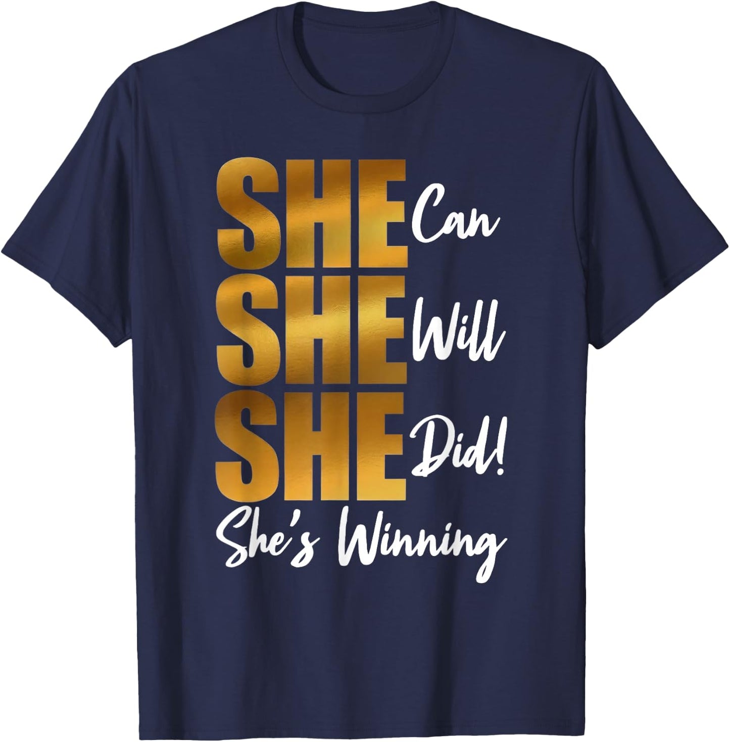 She Can Will Did Shes Winning Female Empowerment T-Shirt - T-Shirt | Navy