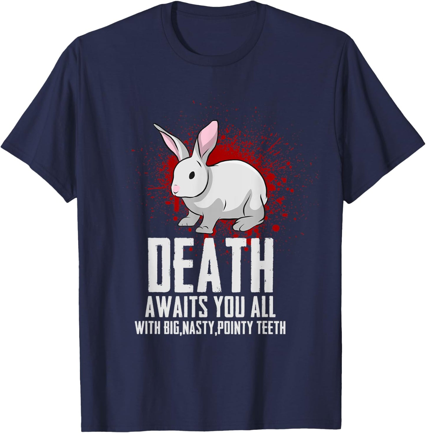 Death Awaits You All With Big Nasty Pointy Teeth Horror Rabbit T-Shirt - T-Shirt | Navy