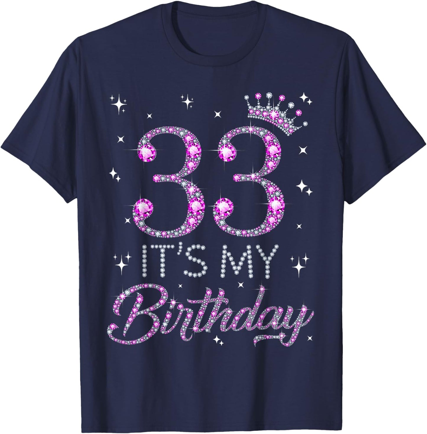33 It's My Birthday Pink Crown 33rd Birthday Gifts T-Shirt - T-Shirt | Navy