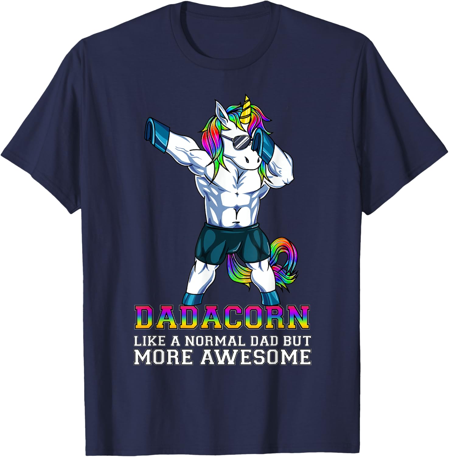 Dadacorn Like A Normal Dad But More Awesome Unicorn Dad Gift T-Shirt - T-Shirt | Navy
