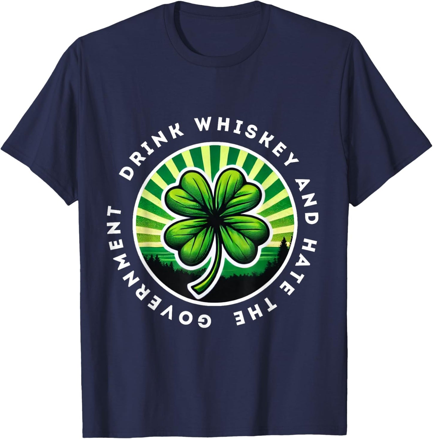 Drink Whiskey And Hate The Government Irish Shamrock T-Shirt - T-Shirt | Navy