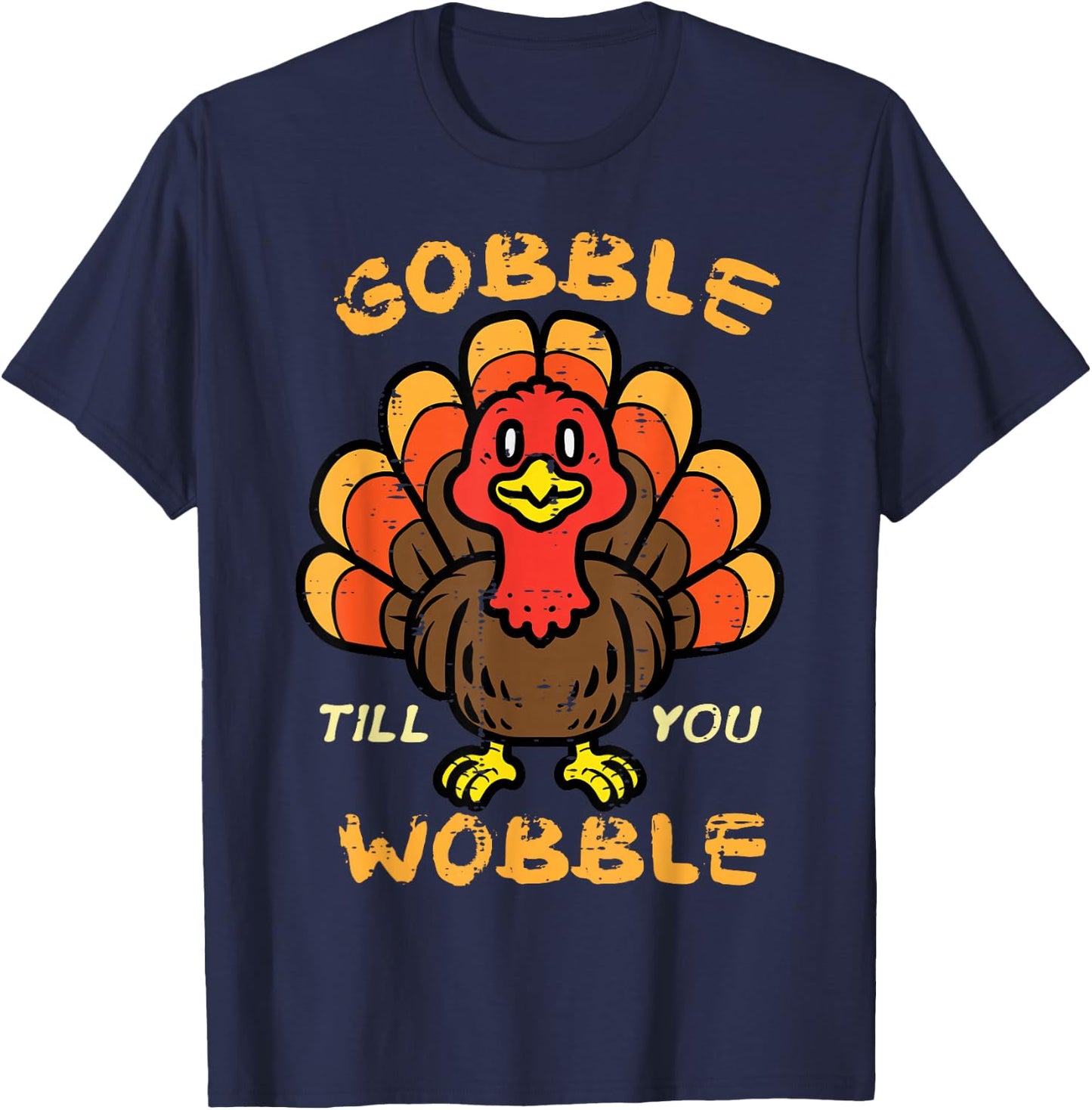 Thanksgiving Turkey Gobble Till You Wobble Men Women Kids T-Shirt - T-Shirt | Navy