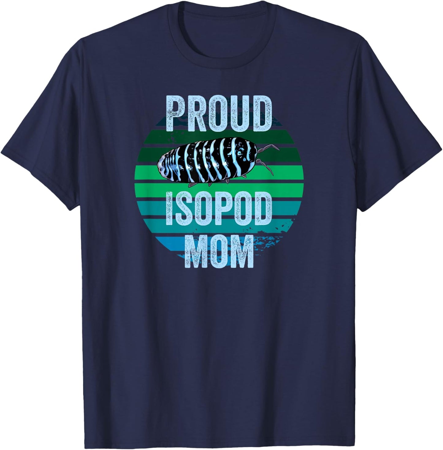 Zebra Isopod Roly Poly Proud Isopod Mom Funny Pill Beetle Lover T-Shirt - T-Shirt | Navy