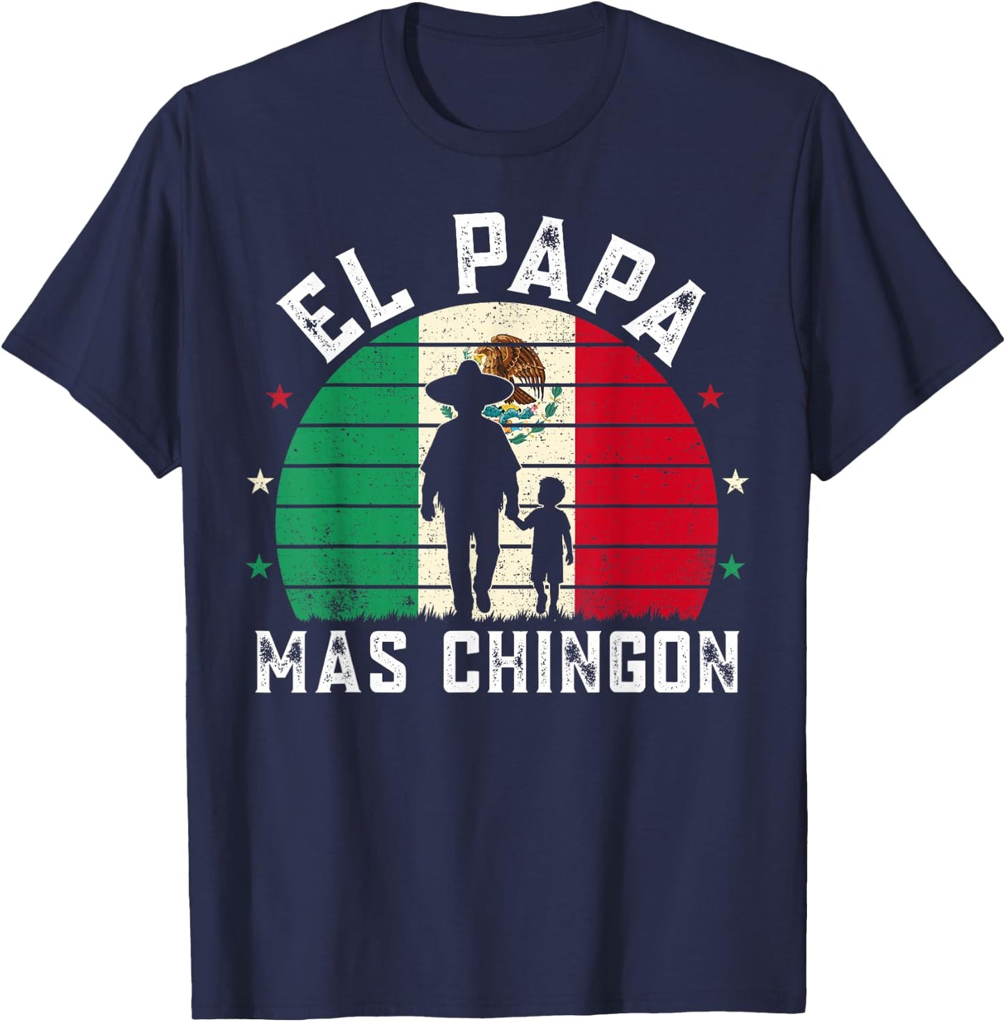El Papa Mas Chingon Mexican Dad Spanish Funny Fathers Day T-Shirt - T-Shirt | Navy