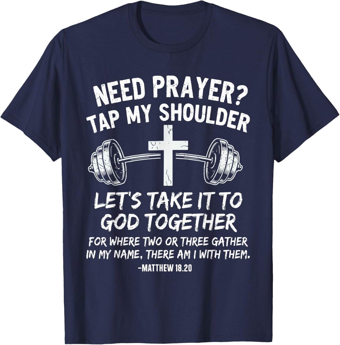 Need Prayer Tap My Shoulder Gym Workout Faith T-Shirt - T-Shirt | Navy
