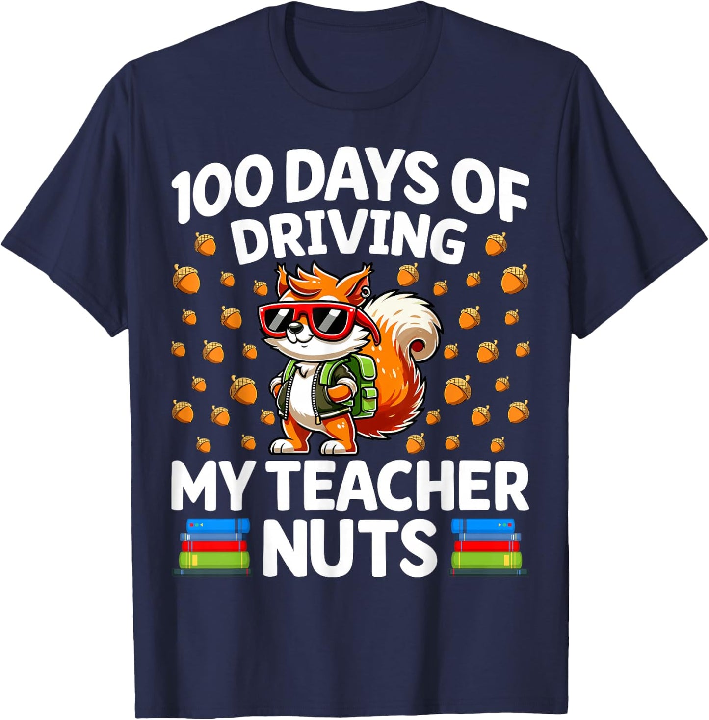 100 Days Of Driving My Teacher Nuts 100th Day Of School T-Shirt - T-Shirt | Navy