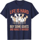 Funny Life is Hard Buy Some Goats and Make it Harder Goat T-Shirt - T-Shirt | Navy