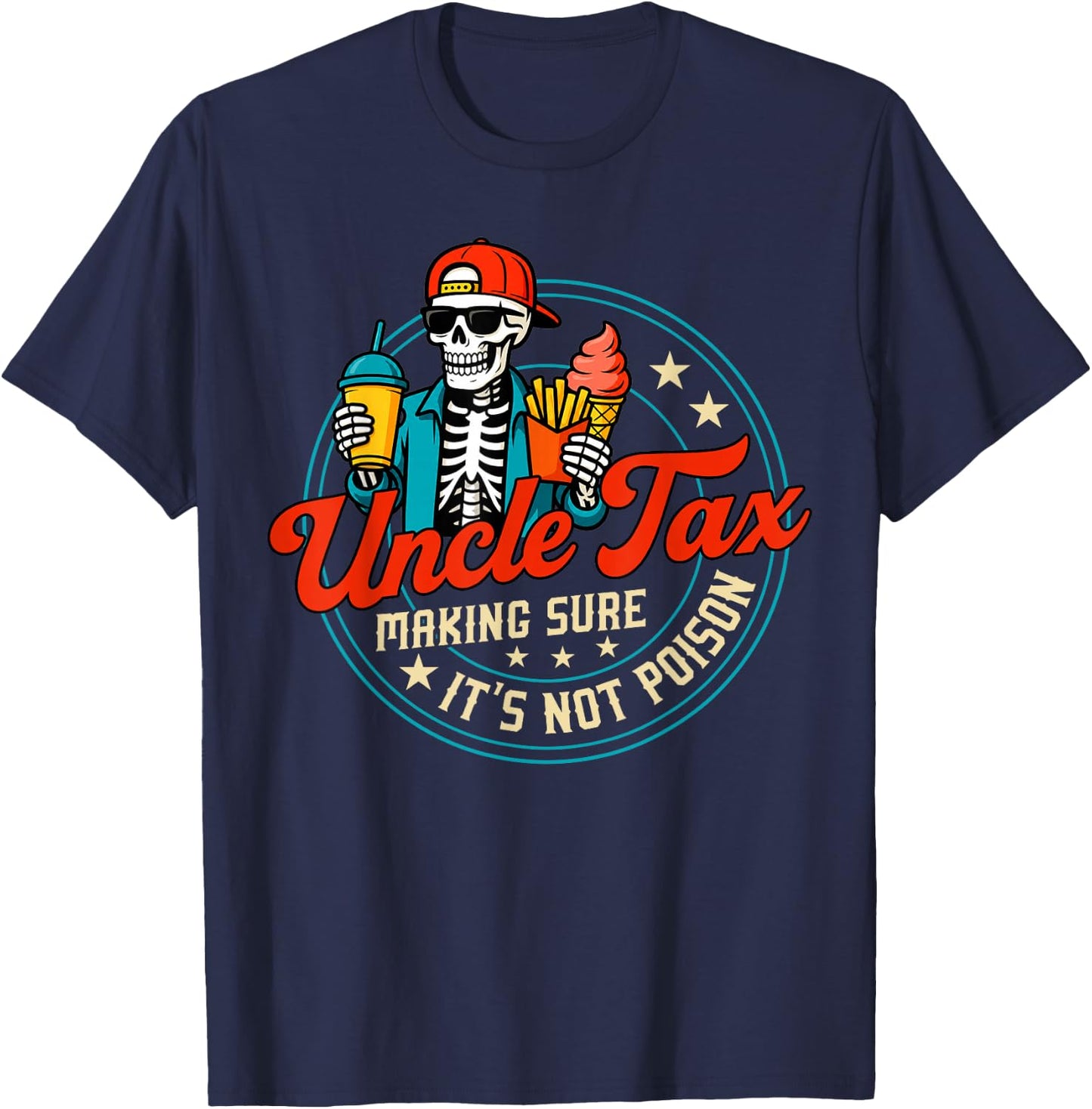 Skeleton Uncle Tax Making Sure It's Not Poison Father's Day T-Shirt - T-Shirt | Navy