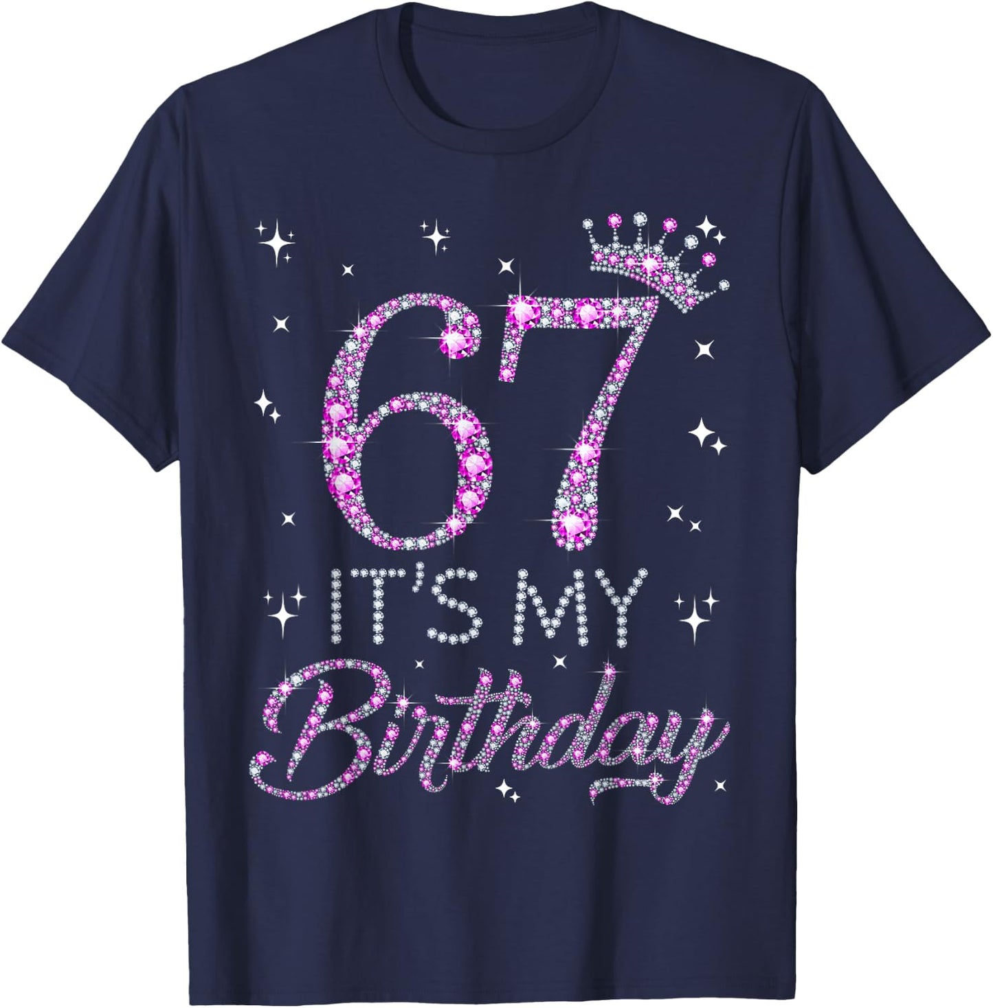 67 It's My Birthday Pink Crown 67th Birthday Gifts T-Shirt - T-Shirt | Navy