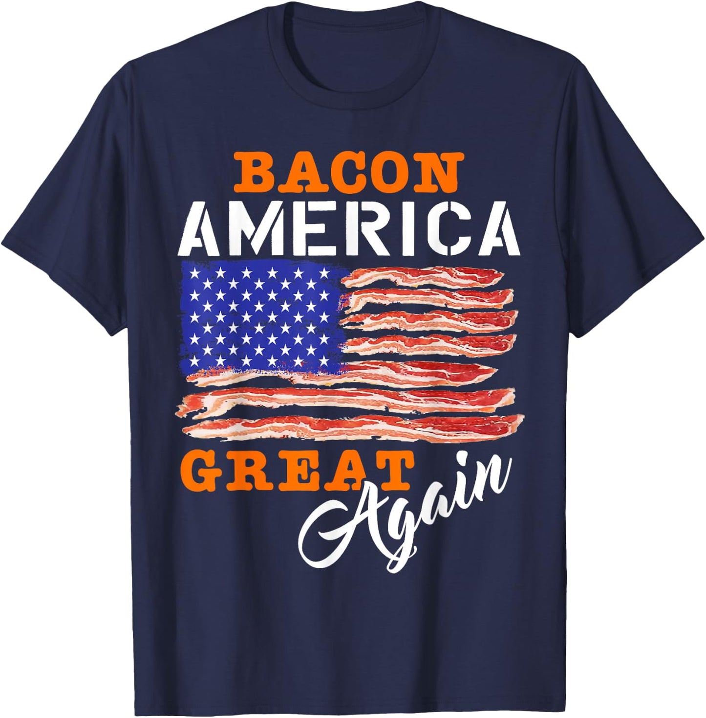 Bacon America Great Again Shirt Funny Barbecue BBQ 2024 T-Shirt - T-Shirt | Navy
