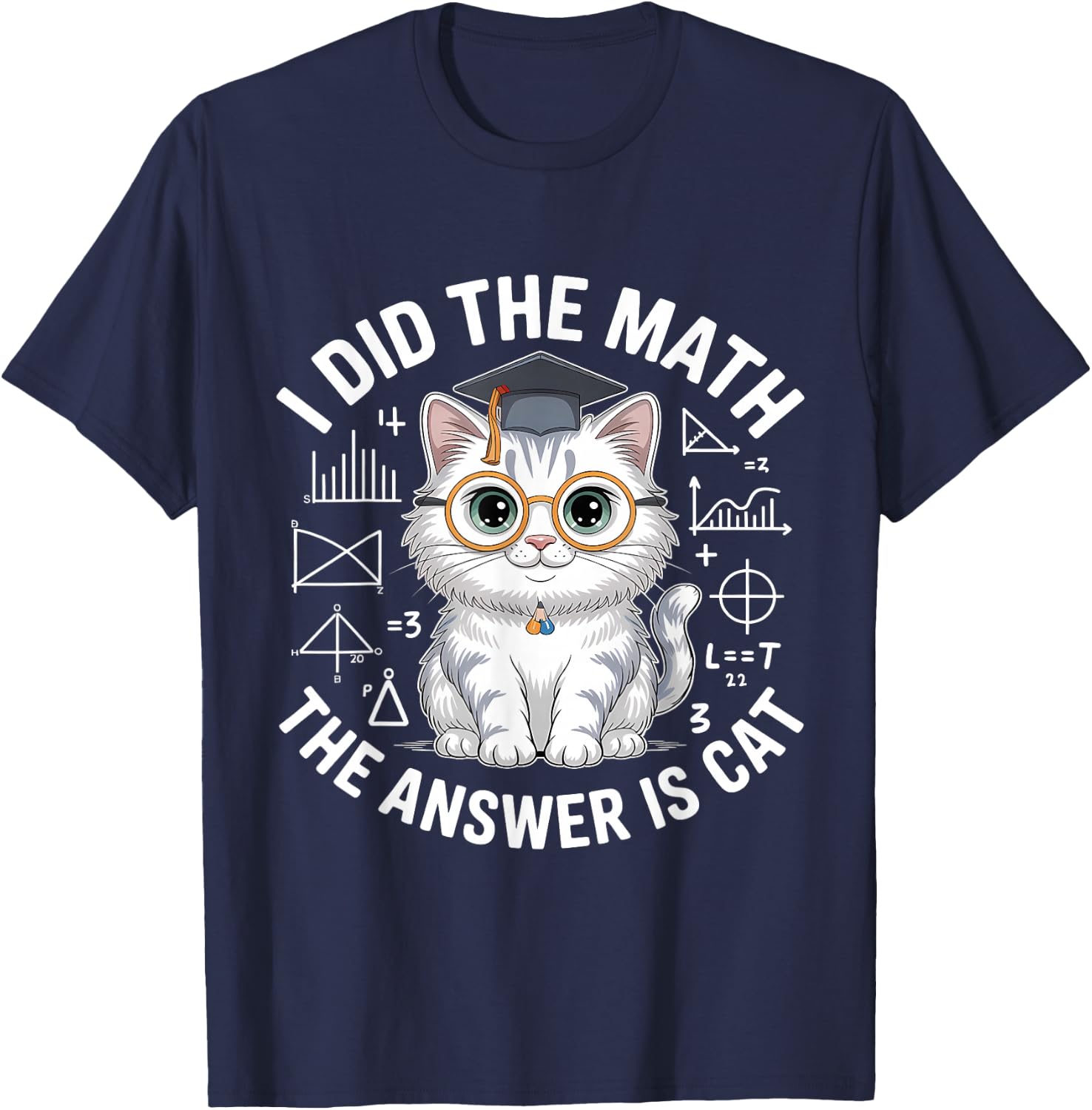 I Did Math The Answer is Cat Mathematics Funny Cat Lover T-Shirt - T-Shirt | Navy
