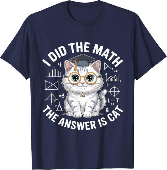 I Did Math The Answer is Cat Mathematics Funny Cat Lover T-Shirt - T-Shirt | Navy