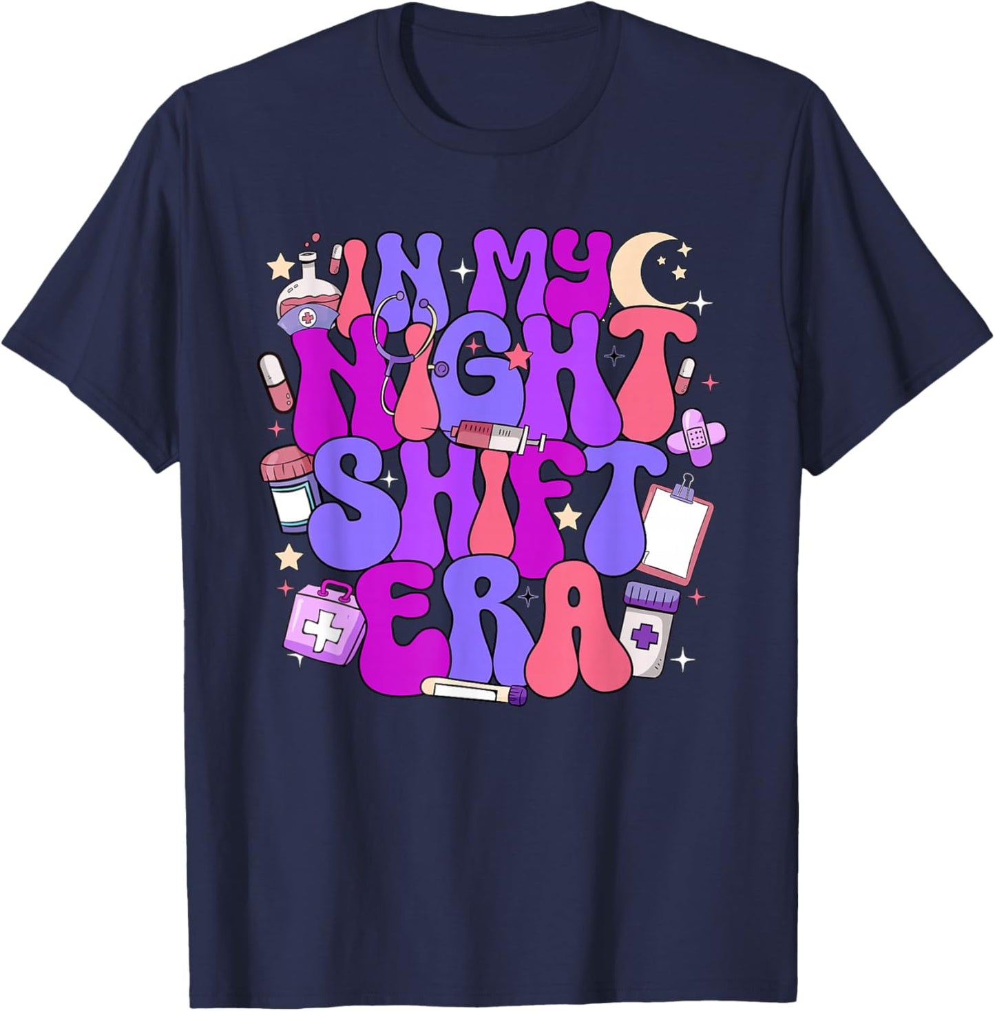 In My Night Shift Era Cute Nurse Appreciation T-Shirt - T-Shirt | Navy