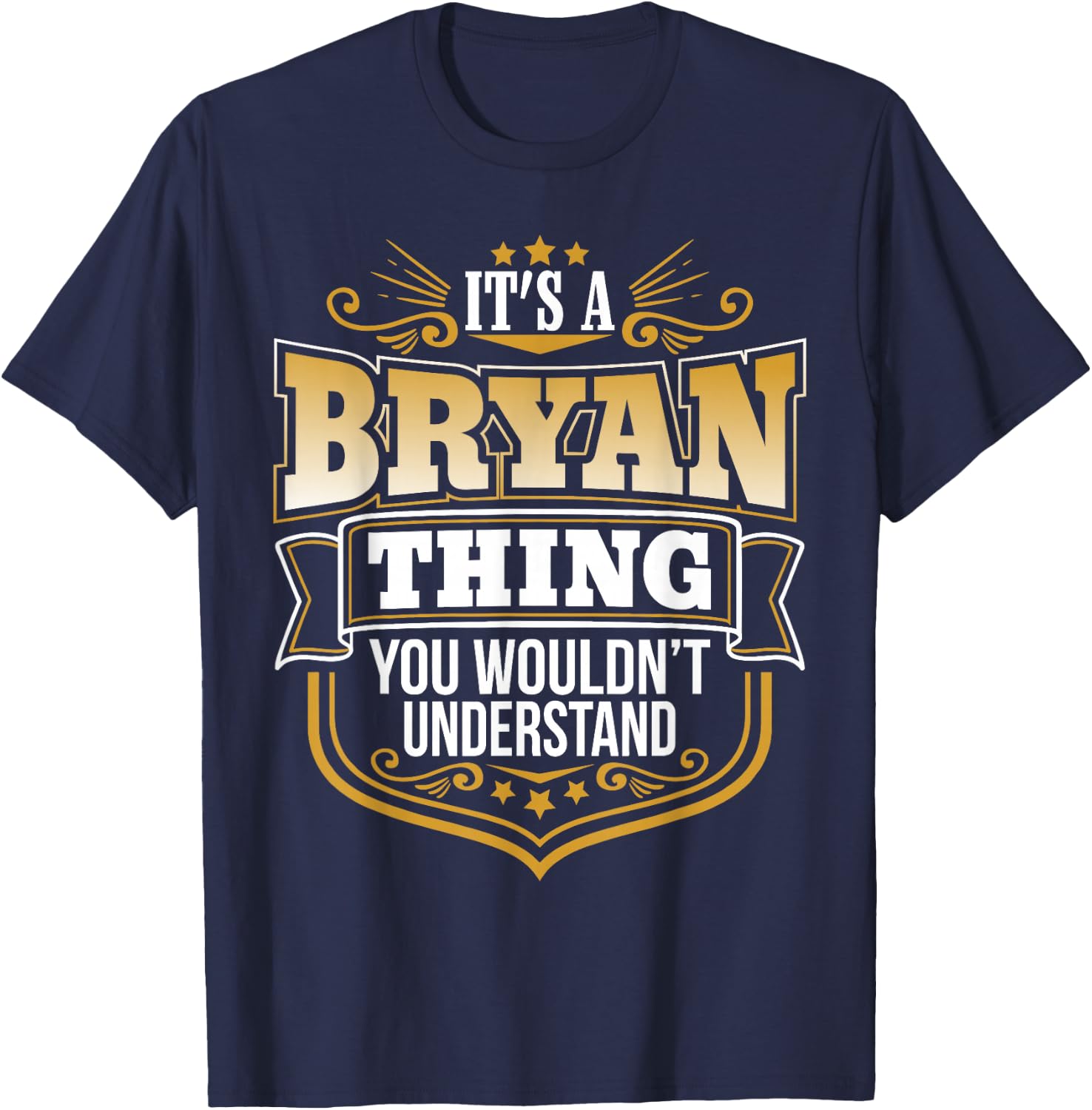 its a Bryan thing you wouldnt understand Bryan T-Shirt - T-Shirt | Navy