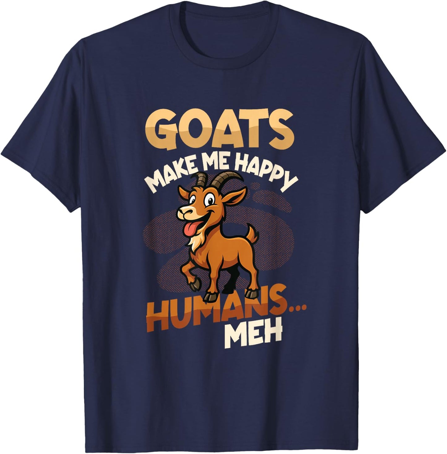 Goats Make Me Happy Humans Meh Goat Lover T-Shirt - T-Shirt | Navy