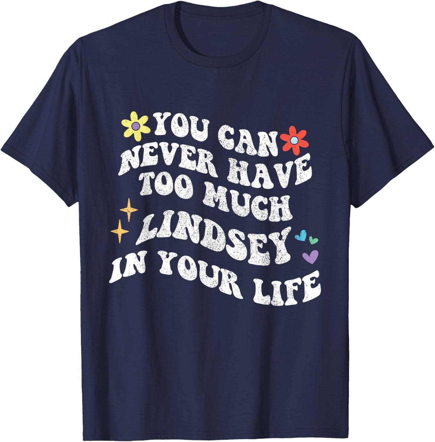 Retro Groovy You Can Never Have Too Much LINDSEY In Your T-Shirt - T-Shirt | Navy