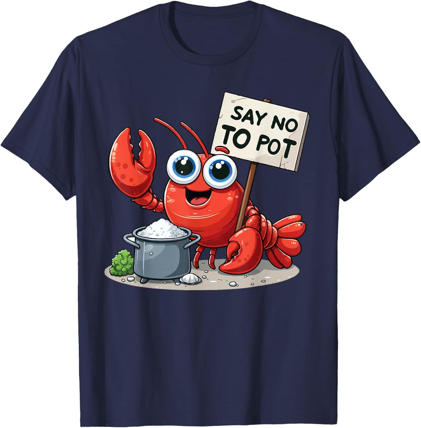 Say No To Pot Lobster Funny Lobster T-Shirt - T-Shirt | Navy
