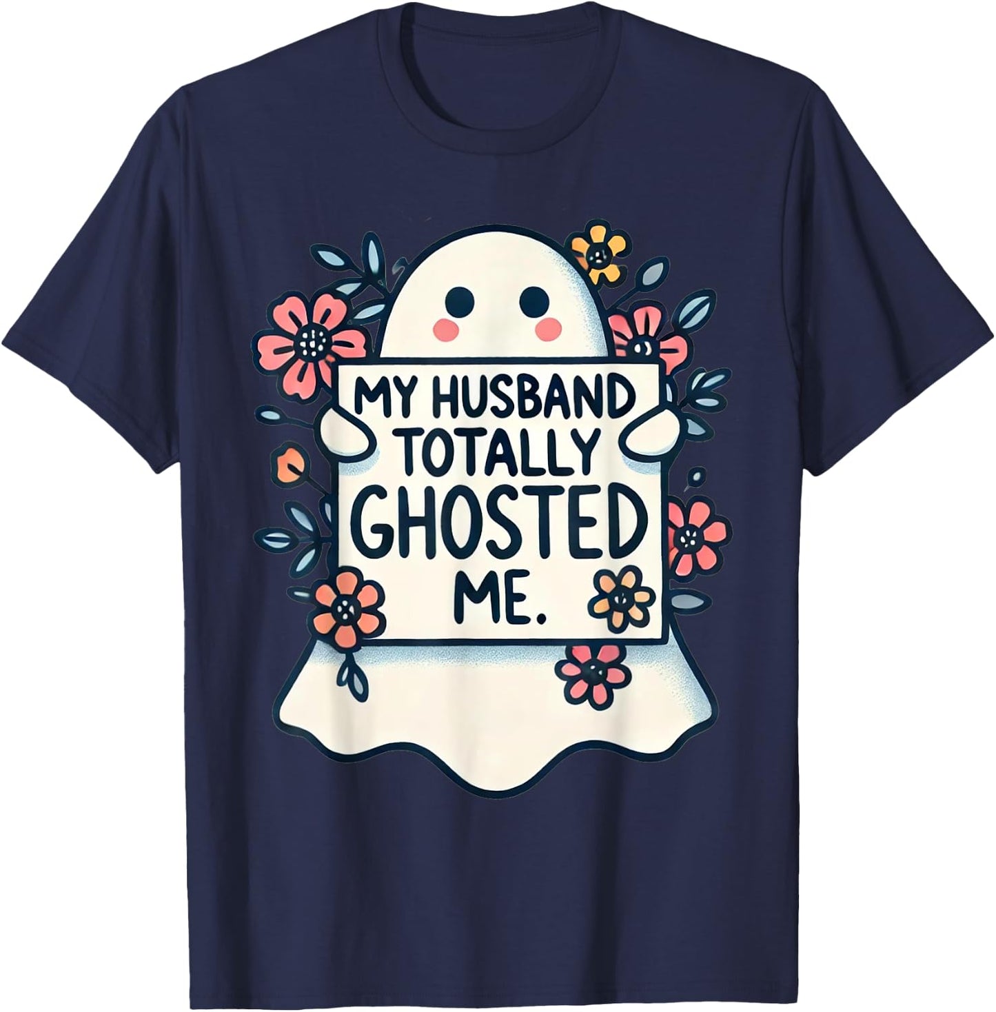 My Husband Totally Ghosted Me Women T-Shirt - T-Shirt | Navy