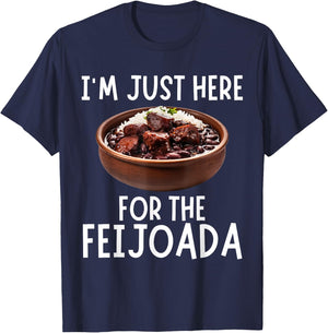 I'm Just Here For The Feijoada - Funny Feijoada T-Shirt - T-Shirt | Navy