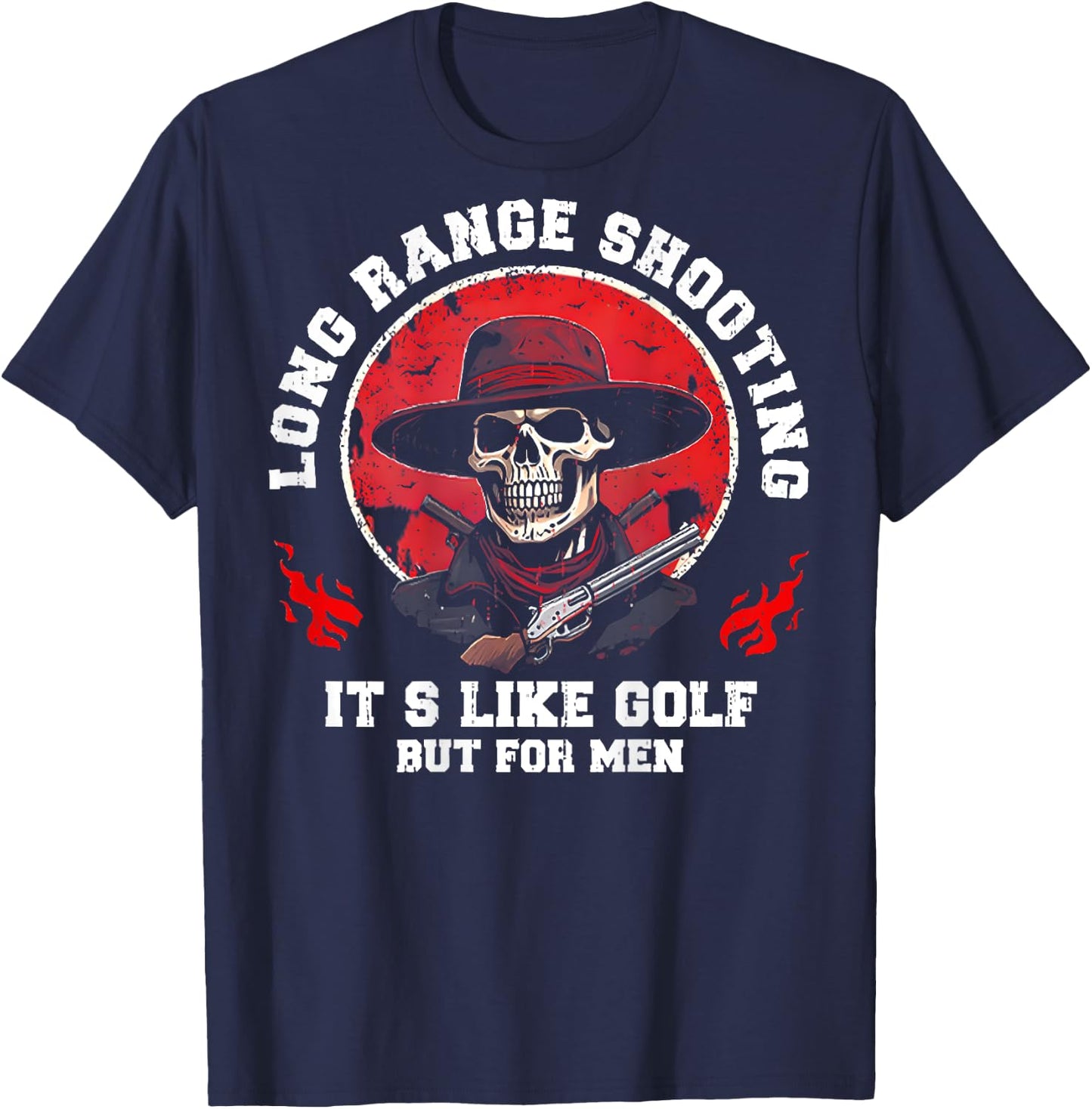 Long Range Shooting It's Like Golf But (on back) T-Shirt - T-Shirt | Navy