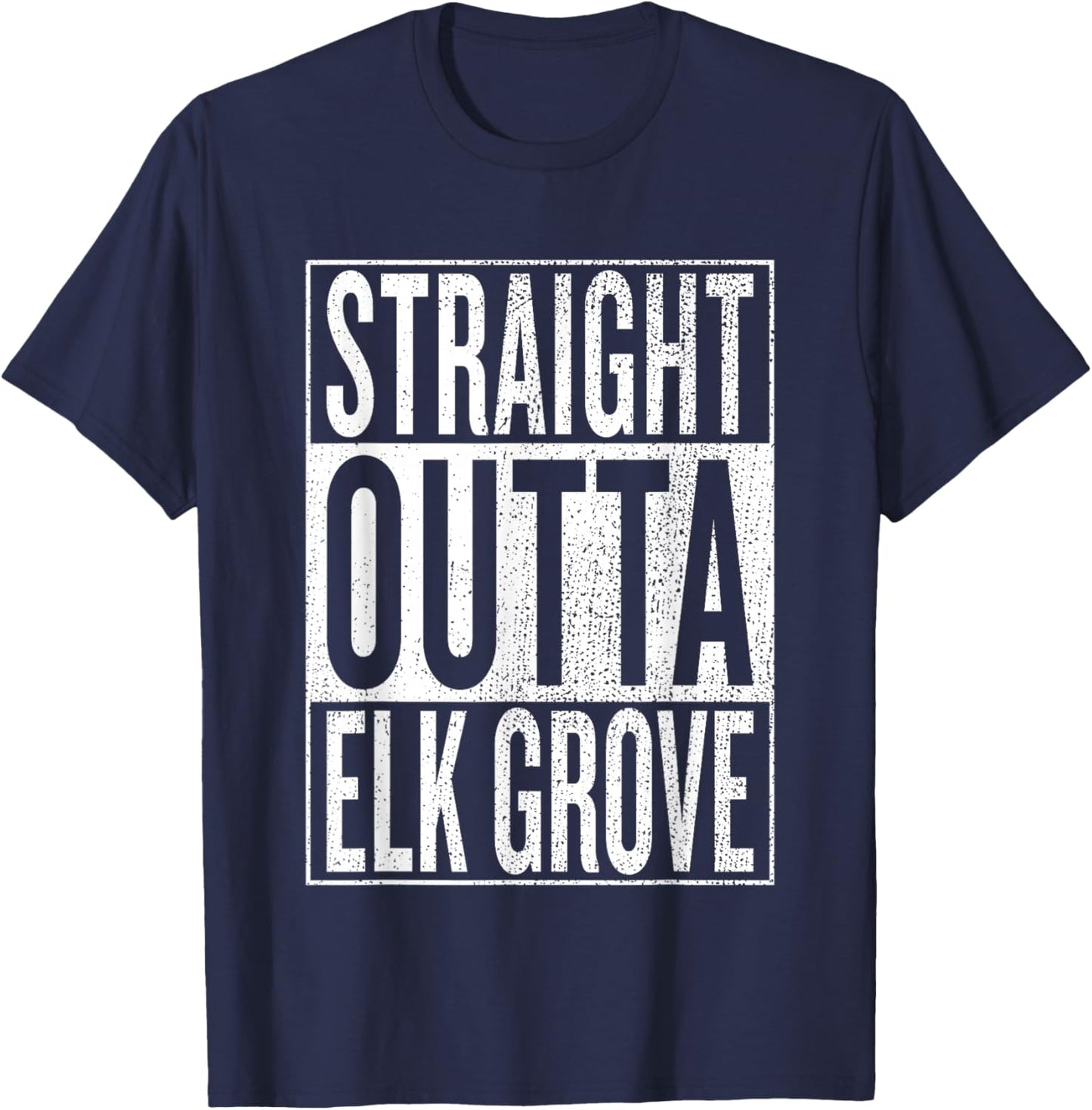 Straight Outta Elk Grove Great Travel & Gift T-Shirt - T-Shirt | Navy
