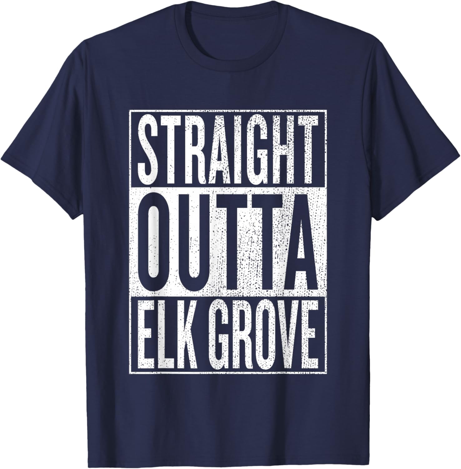 Straight Outta Elk Grove Great Travel & Gift T-Shirt - T-Shirt | Navy