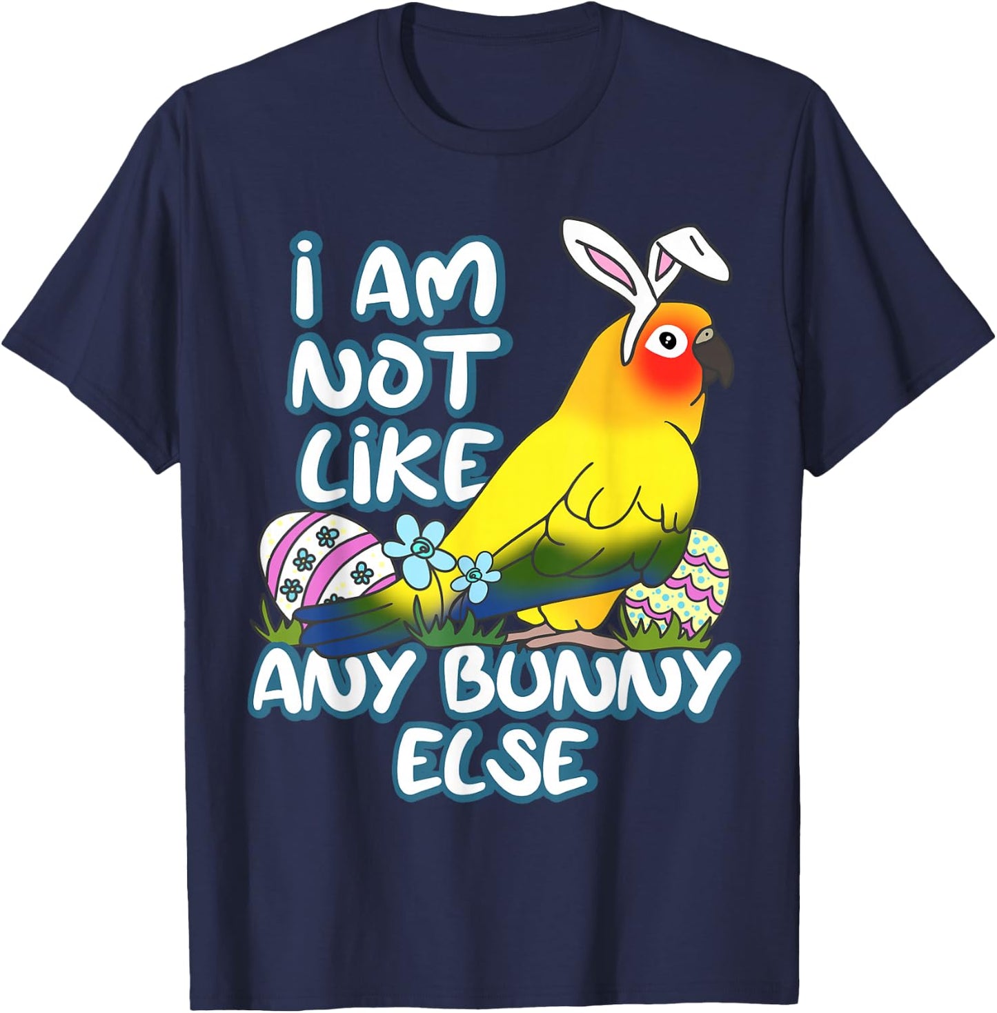 I am not like any Bunny Else Easter Sun Conure Birb Memes T-Shirt - T-Shirt | Navy